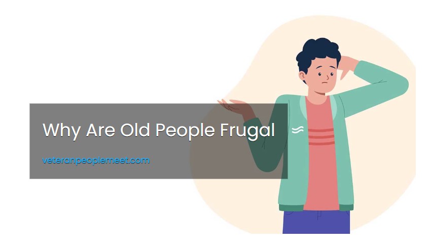 Why Are Old People Frugal