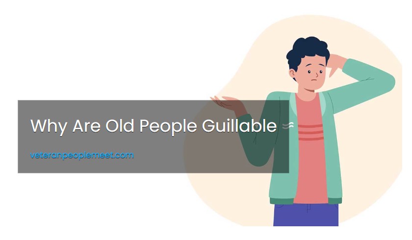 Why Are Old People Guillable