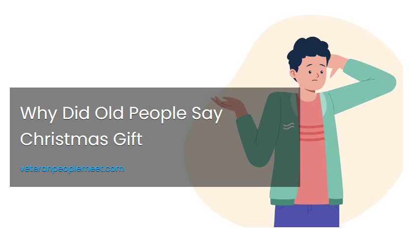 Why Did Old People Say Christmas Gift