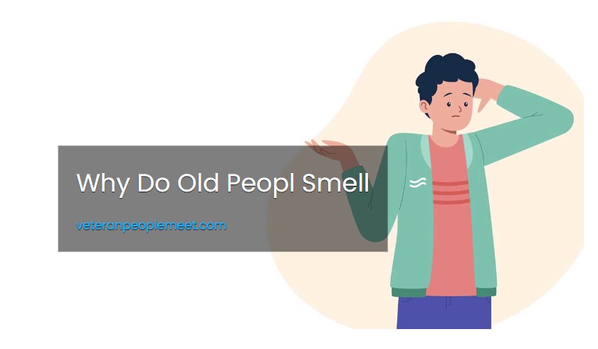 Why Do Old Peopl Smell