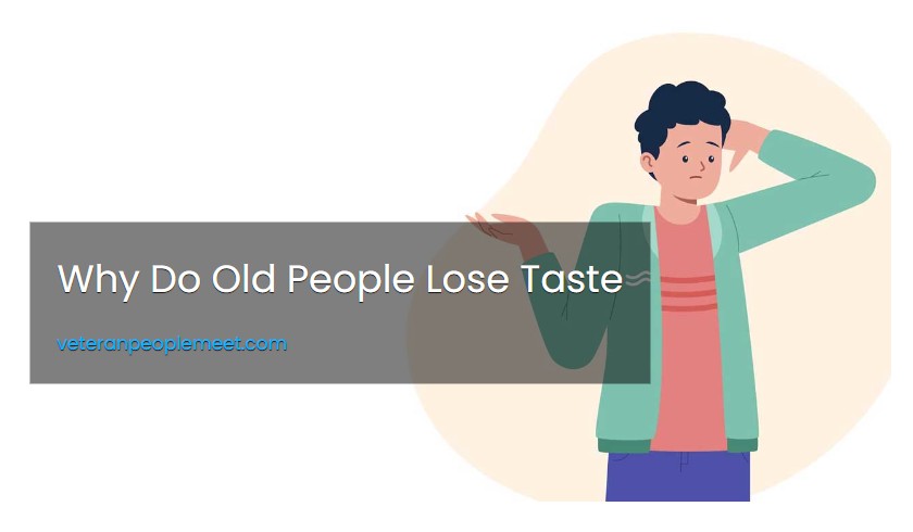 Why Do Old People Lose Taste