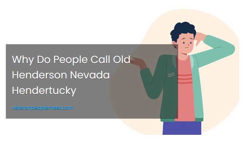 Why Do People Call Old Henderson Nevada Hendertucky